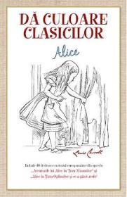 Da culoare clasicilor: Alice (Lewis Caroll) - -
