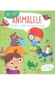 De ce? Animalele - Intrebari si raspunsuri pentru prichindei - -