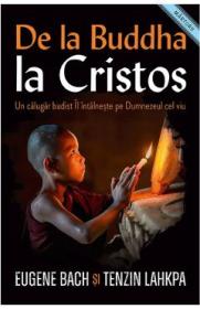 De la Buddha la Cristos - Eugene Bach, Tenzin Lahkpa - Tenzin Lahkpa