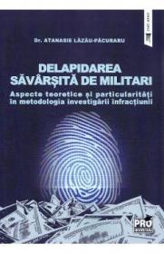 Delapidarea savarsita de militari. Aspecte teoretice si particularitati - Atanasie Lazau-Pacuraru - Atanasie Lazau Pacuraru