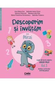 Descoperim si invatam cu Mitzi. Grupa mica Vol.1 - Ana-Maria Ene, Gabriela Ioana Orosz, Monica Petrovan, Mariana Iulia Pitis, Maria Florentina Romanescu, Gabriela Trutescu - Monica Petrovan