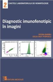 Diagnostic imunofenotipic in imagini - Doina Barbu, Delia Mut Popescu - Doina Barbu