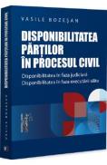 Disponibilitatea partilor in procesul civil. Disponibilitatea in faza judiciara. Disponibilitatea in faza executarii civile - Vasile Bozesan
