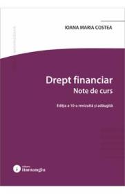 Drept financiar. Note de curs Ed.10 - Ioana Maria Costea