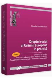 Dreptul social al Uniunii Europene in practica. Partea I - Claudia-Ana Moarcas - Claudia Ana Moarcas