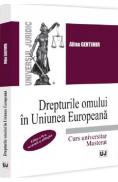 Drepturile omului in Uniunea Europeana. Curs universitar. Masterat - Alina Gentimir