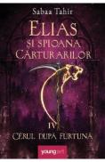 Elias si spioana Carturarilor IV: Cerul dupa furtuna - Sabaa Tahir