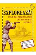 Exploreaza! Cele mai periculoase calatorii din istorie - Deborah Kespert