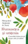 Frumusetea si uratenia - Mitropolit Antonie de Suroj - Mitropolit Antonie De Suroj