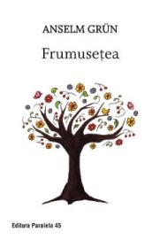 Frumusetea - Anselm Grun