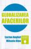 Globalizarea afacerilor - Lucian Anghel, Mihaela Dinu - Lucian Anghel