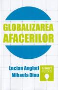 Globalizarea afacerilor - Lucian Anghel, Mihaela Dinu - Lucian Anghel