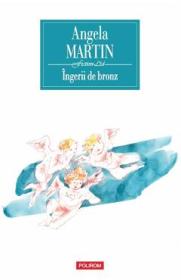 Ingerii de bronz - Angela Martin