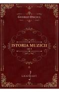 Istoria muzicii Vol.1 - George Onciul