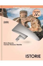 Istorie - Clasa 5 - Caiet - Elvira Rotundu, Carmen Tomescu-Stachie - Carmen Tomescu Stachie