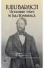 Iuliu Barasch. Un iluminist evreu in Tara Romaneasca - Irinel Popescu, Lucian-Zeev Herscovici, Jean-Jacques Askenasy, Lya Benjamin, Claudia Bosoi, Octavian Buda - Claudia Bosoi