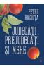 Judecati, prejudecati si mere. Samburii adevarurilor ascunse - Petru Racolta
