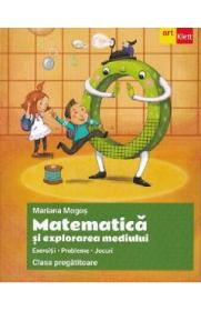 Matematica si explorarea mediului - Clasa pregatitoare - Exercitii. Probleme. Jocuri - Mariana Mogos