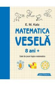Matematica vesela 8 ani+ Ed.2 - E.M. Katz