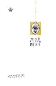 Micul Infinit - Dominique Loreau - -