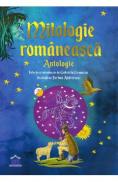 Mitologie romaneasca. Antologie - Gabriela Girmacea, Serban Andreescu - Serban Andreescu