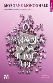 O primavara ca sa te pot iubi. Seria Anotimpuri Vol.3 - Morgane Moncomble