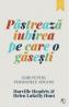 Pastreaza iubirea pe care o gasesti - Harville Hendrix, Helen Lakelly Hunt - Harville Hendrix