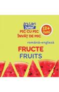 Pic cu pic invat de mic: Fructe. Fruits - -