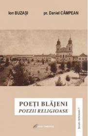 Poeti blajeni. Poezii religioase - Ion Buzasi, Daniel Campean - Ion Buzasi