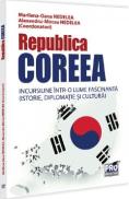 Republica Coreea. Incursiune intr-o lume fascinanta - Marilena-Oana Nedelea, Alexandru-Mircea Nedelea - Alexandru-Mircea Nedelea