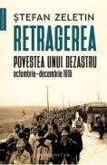 Retragerea. Povestea unui dezastru, Octombrie-Decembrie 1916 - Stefan Zeletin