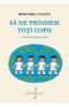 Sa ne prindem toti copii - Dimitrie Cuclin