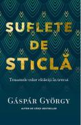 Suflete de sticla - Gyorgy Gaspar - Gaspar Gyorgy