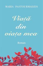 Viata din viata mea - Maria Pastourmadzis