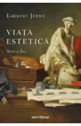 Viata estetica. Staze si flux - Laurent Jenny