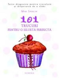 101 trucuri pentru o silueta perfecta - Mimi Spencer