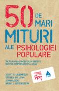 50 de mari mituri ale psihologiei populare. Inlaturarea conceptiilor gresite despre comportamentul uman - Scott O. Lilienfeld, Steven Jay Lynn, John Ruscio, Barry L. Beyerstein