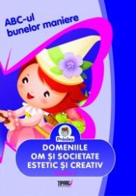 ABC-ul bunelor maniere. Domeniile om si societate,estetic si creativ. Nivelul 1 - Mirela Medre, Daniela Epure, Maria Parvescu, Nora Teodorescu