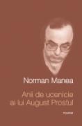 Anii de ucenicie ai lui August Prostul - Norman Manea