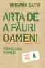 Arta de a fauri oameni - Psihologia familiei - Virginia Satir