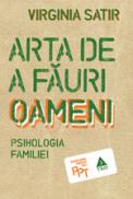 Arta de a fauri oameni - Psihologia familiei - Virginia Satir