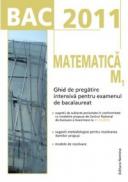 BAC 2011 Matematica M1: Ghid de pregatire intensiva pentru examenul de bacalaureat - Dan Ion (coord.)