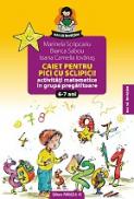 CAIET PENTRU PICI CU SCLIPICI. Activitati matematice in grupa pregatitoare 6-7 ani - IOVANAS, Camelia Ioana ; SABOU, Bianca ; SCRIPCARIU, Marinela