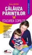 Calauza parintilor in educarea copiilor - Anton Moisin