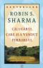 Calugarul care si-a vandut Ferrari-ul - Robin S. Sharma