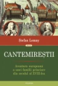 Cantemirestii. Aventura europeana a unei familii princiare din secolul al XVIII-lea - Stefan Lemny