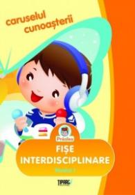 Caruselul cunoasterii. Fise interdisciplinare. Nivelul 1 - Nora Teodorescu, Daniela Epure, Mirela Medre, Elisabeta Roman