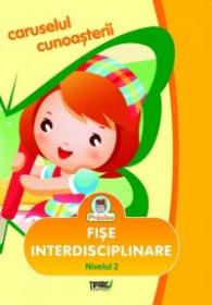 Caruselul cunoasterii. Fise interdisciplinare. Nivelul 2 - Ana Ivan, Ana-Mary Cioc, Liliana Ardeleanu, Corina Postelnicescu
