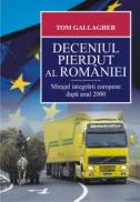 DECENIUL PIERDUT AL ROMANIEI - Tom Gallagher