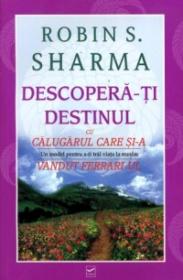 Descopera-ti Destinul cu Calugarul care si-a vandut Ferrari-ul - Robin S. Sharma